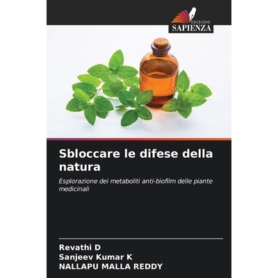 预订 Sbloccare le difese della natura: Esplorazione dei metaboliti anti-biofilm delle piante medicinali: 9786209144493