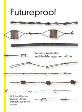 预订 Futureproof: Security Aesthetics and the Management of Life 经得起未来考验：安全美学与生活管理: 9781478006091