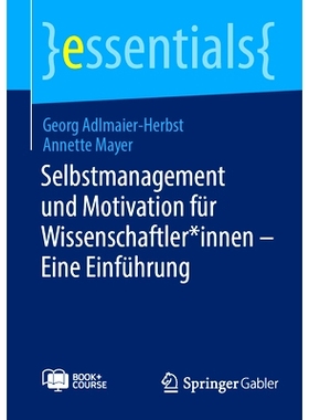 预订 Selbstmanagement Und Motivation Für Wissenschaftler*innen - Eine Einführung: 9783658459130
