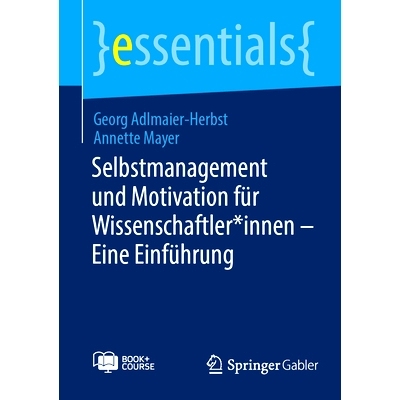 预订 Selbstmanagement Und Motivation Für Wissenschaftler*innen - Eine Einführung: 9783658459130