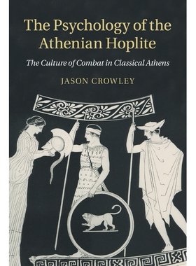 预订 The Psychology of the Athenian Hoplite: The Culture of Combat in Classical Athens 雅典士兵心理学: 9781108971515