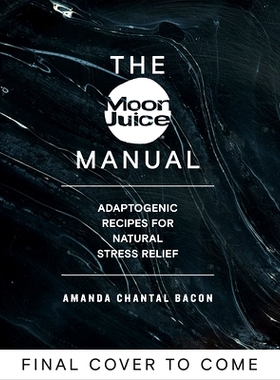 预订 The Moon Juice Manual: The Complete Adaptogenic Guide to Un-Stressing: 9780593083963