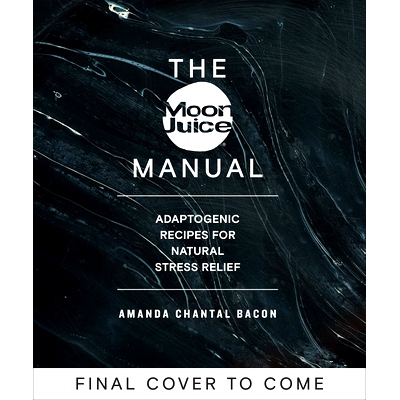 预订 The Moon Juice Manual: The Complete Adaptogenic Guide to Un-Stressing: 9780593083963