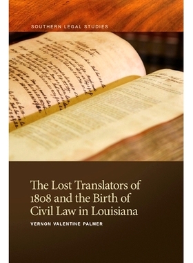 预订 Lost Translators of 1808 and the Birth of Civil Law in Louisiana 1808 年失落的译者和路易斯安那州民法的诞生: 9780820