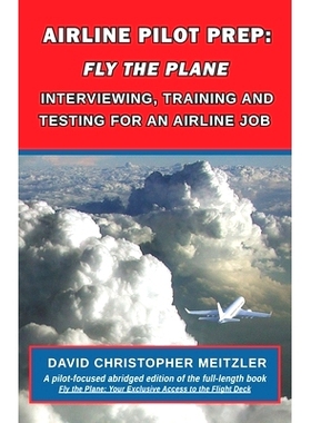 预订 Airline Pilot Prep: Fly the Plane: Interviewing, Training and Testing for an Airline Job: 9781732930704