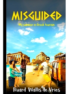预订 Misguided: My summer in Greek tourism: 9781399903264