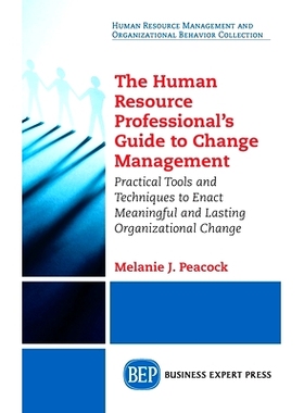 预订 Human Resource Professional’s Guide to Change Management: Practical Tools and Techniques to Enact Meaningful and L