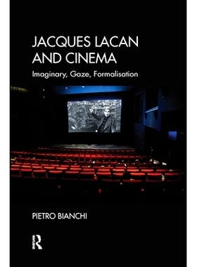 预订 Jacques Lacan and Cinema: Imaginary, Gaze, Formalisation Jacques Lacan和Cinema：虚构，凝视，形式化: 9780367102999