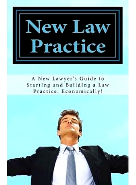 预订 New Law Practice: A New Lawyer’s Guide to Starting and Building a Law Practice, Economically!: 9781973945024