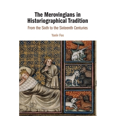 预订 The Merovingians in Historiographical Tradition: From the Sixth to the Sixteenth Centuries 历史学传统中的梅罗文尼家