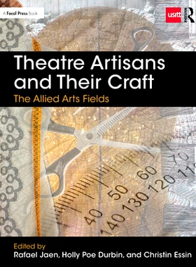 预订 Theatre Artisans and Their Craft: The Allied Arts Fields 戏剧技师及其工艺：联合艺术领域: 9780815352211