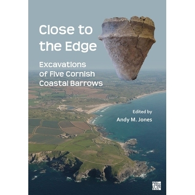 预订 Close to the Edge: Excavations of Five Cornish Coastal Barrows: 9781803278155