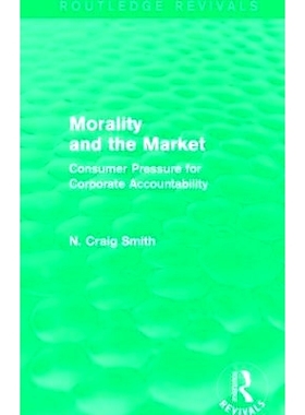 预订 Morality and the Market (Routledge Revivals): Consumer Pressure for Corporate Accountability 道德与市场：消费者之于