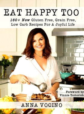 预订 Eat Happy, Too: 160+ New Gluten Free, Grain Free, Low Carb Recipes Made from Real Foods for a Joyful Life: 97819453