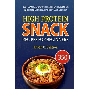 预订 High Protein Snack Recipes for Beginners: 350 +Classic and Quick Recipes with Essential Ingredients for High Protei