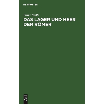 预订 Das Lager und Heer der Römer: Eine Abhandlung über die Stärke der Legionen und insbesondere des Cäsarischen Hee