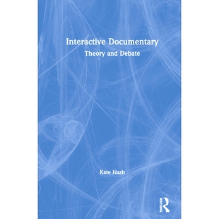 Theory Documentary and Debate 9781138631465 预订 互动纪录片：理论与辩论 Interactive