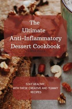 [预订]The Ultimate Anti-Inflammatory Dessert Cookbook: Stay Healthy with These Creative and Yummy Recipes 9781801456319