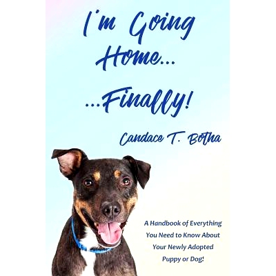 预订 I'm Going Home...Finally!: A Handbook of Everything You Need to Know About Your Newly Adopted Puppy or Dog!