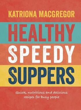 预订 Healthy Speedy Suppers: Quick, Healthy and Delicious Recipes for Busy People健康快捷晚餐：适合忙碌人士的快速、健康