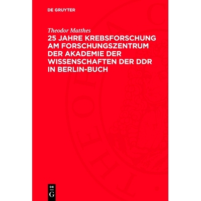 预订 25 Jahre Krebsforschung am Forschungszentrum der Akademie der Wissenschaften der DDR in Berlin-Buch: 9783112763520