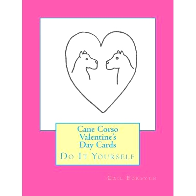 预订 Cane Corso Valentine’s Day Cards: Do It Yourself: 9781519730480