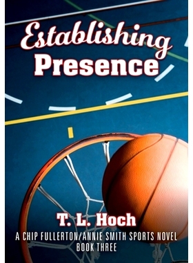 预订 Establishing Presence: A Chip Fullerton / Annie Smith Sports Novel - Book Three: 9781977214607