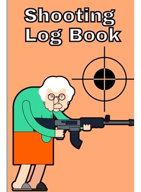 预订 Shooting Log Book: Record Date, Time, Location, Target Shooting, Range Shooting Book, Handloading Logbook, Diagrams