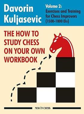 现货 The How to Study Chess on Your Own Workbook: Exercises and Training for Chess Improvers (1500 - 1800 9789083336626