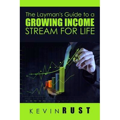 预订 The Layman’s Guide to a Growing Income Stream for Life: 9781503541207