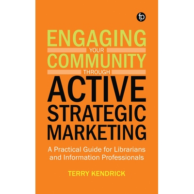 预订 Engaging your Community through Active Strategic Marketing: A practical guide for librarians and information profes
