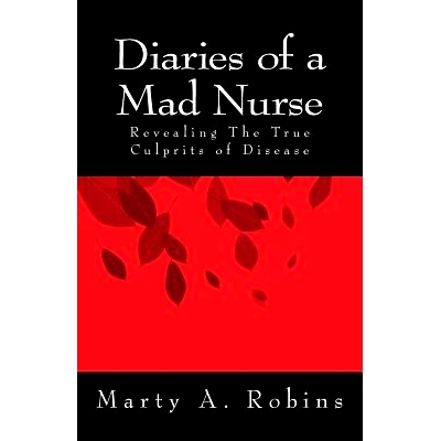 预订 Diaries of a Mad Nurse: Revealing the True Culprits of Disease: 9781494417413