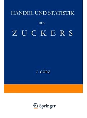 预订 Handel und Statistik des Zuckers: Mit Besonderer Berücksichtigung der Absatzgebiete für Deutschen Zucker: 9783662