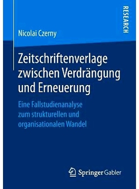 预订 Zeitschriftenverlage zwischen Verdrängung und Erneuerung: Eine Fallstudienanalyse zum strukturellen und organisati