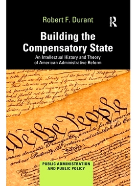 预订 Building the Compensatory State: An Intellectual History and Theory of American Administrative Reform 建立补偿性国