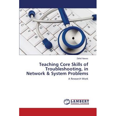 预订 Teaching Core Skills of Troubleshooting, in Network & System Problems 教学核心技能故障排除，网络及系统问题: 9783659