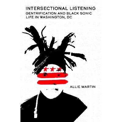 预订 Intersectional Listening: Gentrification and Black Sonic Life in Washington, DC: 9780197671566