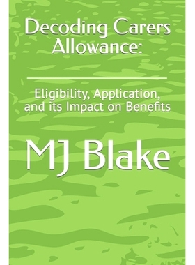 预订 Decoding Carers Allowance: : Eligibility, Application, and its Impact on Benefits: 9798859224487