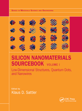 【预订】Silicon Nanomaterials Sourcebook: Low-Dimensional Structures, Quantum Dots, and Nanowires, Volume One