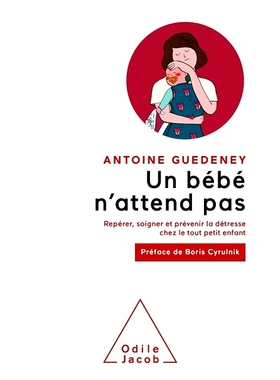 预订 Un bébé n’attend pas : repérer, soigner et prévenir la détresse chez le tout petit enfant 婴儿不会等待：识别