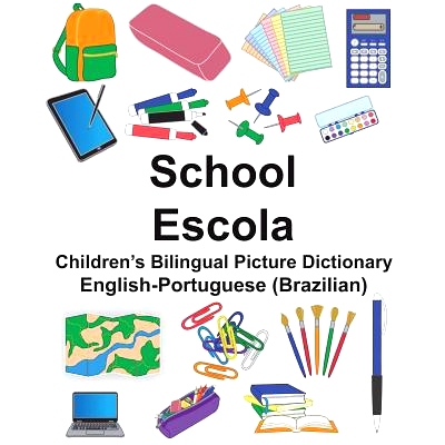 预订 English-Portuguese (Brazilian) School/Escola Children’s Bilingual Picture Dictionary: 9781721958870