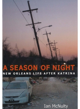 预订 A Season of Night: New Orleans Life after Katrina 夜晚的季节：卡特里娜后新奥尔良的生活: 9781496814920