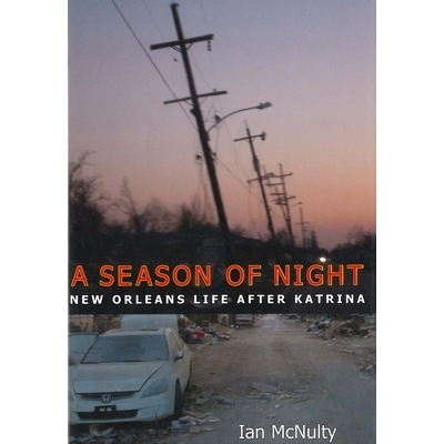 预订 A Season of Night: New Orleans Life after Katrina 夜晚的季节：卡特里娜后新奥尔良的生活: 9781496814920