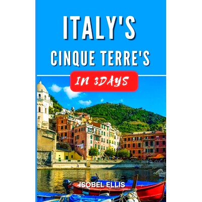 预订 Italy’s Cinque Terre in Three Days: 3 Days in Cinque Terre’s Colorful Villages: 9798320482828