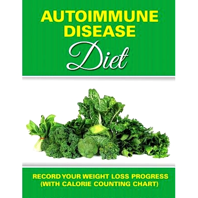 预订 Autoimmune Disease Diet: Record Your Weight Loss Progress (with Calorie Counting Chart)