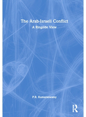 预订 The Arab-Israeli Conflict: A Ringside View 阿拉伯-以色列冲突：场边视角: 9781032328881