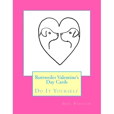 预订 Rottweiler Valentine’s Day Cards: Do It Yourself: 9781523950232