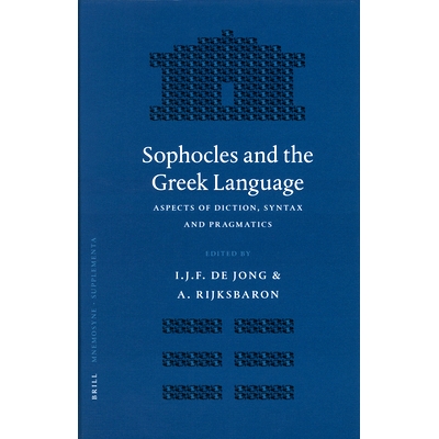 预订 Sophocles and the Greek Language: Aspects of Diction, Syntax and Pragmatics 索福克勒斯与希腊语：字典，语法和语用学