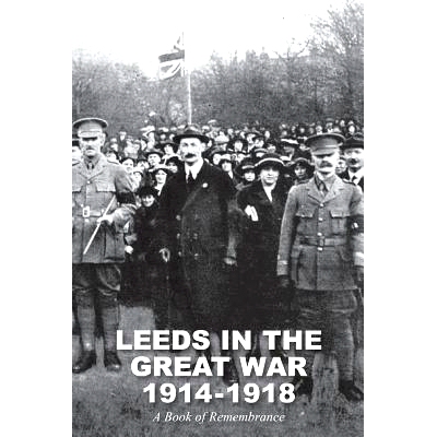 预订 Leeds in the Great War 1914-1918: A Book of Remembrance: 9781783312962