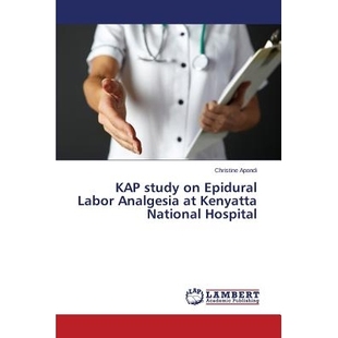 KAP Labor 预订 Kenyatta 肯雅塔国家医院KAP研究硬膜外分娩镇痛 Hospital study 9783659716 Epidural National Analgesia